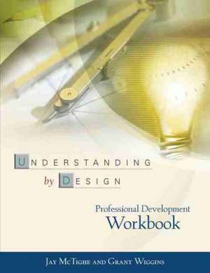 Understanding by Design Professional Development Workbook de Jay McTighe