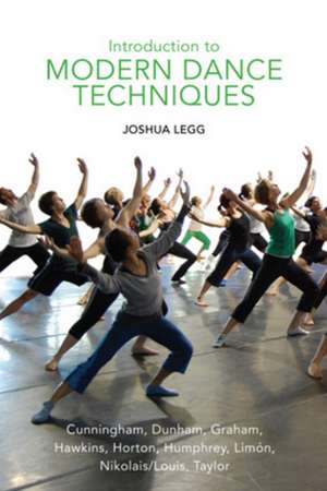 Introduction to Modern Dance Techniques de Joshua Legg