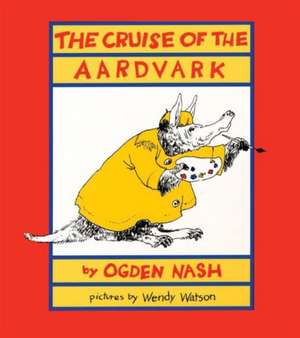 CRUISE OF THE AARDVARK de Ogden Nash