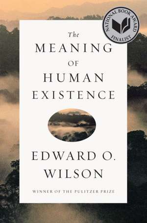 The Meaning of Human Existence de Edward O. Wilson