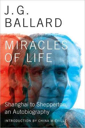 Miracles of Life: Shanghai to Shepperton, an Autobiography de J. G. Ballard