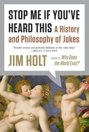 Stop Me If You′ve Heard This – A History and Philosophy of Jokes de Jim Holt