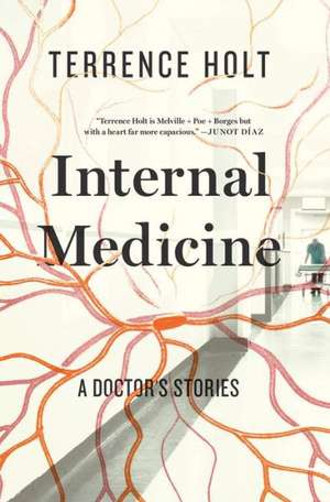 Internal Medicine – A Doctor`s Stories de Terrence Holt