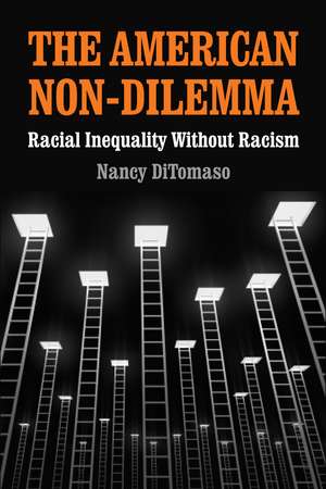 The American Non-Dilemma: Racial Inequality Without Racism de Nancy DiTomaso