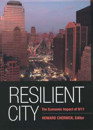 Resilient City: The Economic Impact of 9/11 de Howard Chernick