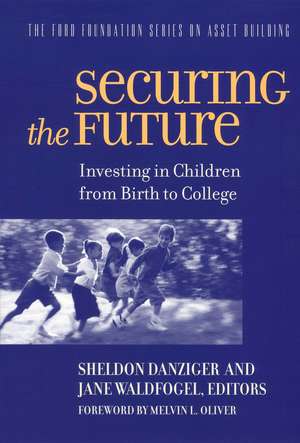 Securing the Future: Investing in Children From Birth to College de Sheldon Danziger