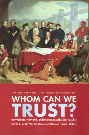 Whom Can We Trust?: How Groups, Networks, and Institutions Make Trust Possible de Karen S. Cook