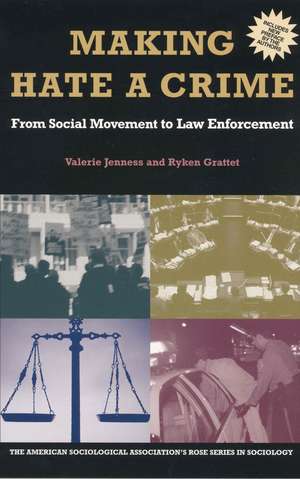 Making Hate A Crime: From Social Movement to Law Enforcement de Valerie Jenness