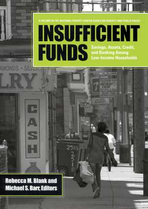 Insufficient Funds: Savings, Assets, Credit, and Banking Among Low-Income Households de Rebecca M. Blank