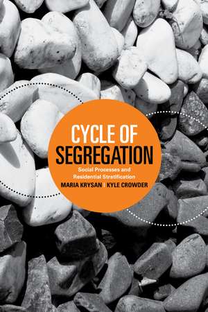 Cycle of Segregation: Social Processes and Residential Stratification de Maria Krysan