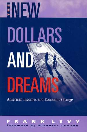 The New Dollars and Dreams: American Incomes in the Late 1990s de Frank Levy