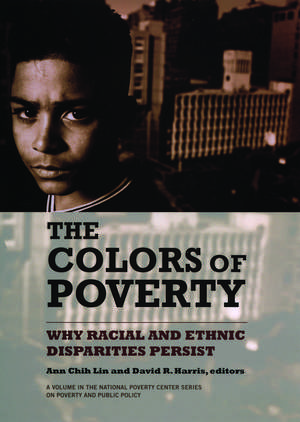 The Colors of Poverty: Why Racial and Ethnic Disparities Persist de Ann Chih Lin