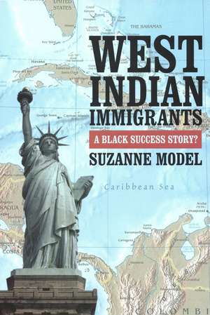 West Indian Immigrants: A Black Success Story? de Suzanne Model