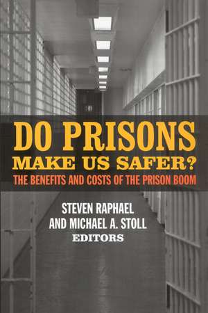 Do Prisons Make Us Safer?: The Benefits and Costs of the Prison Boom de Steven Raphael