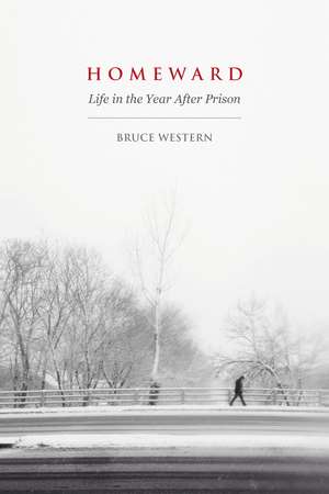 Homeward: Life in the Year After Prison de Bruce Western