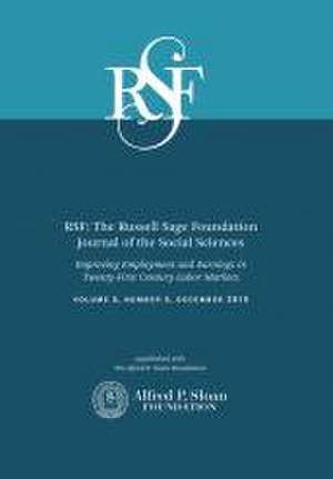 RSF: The Russell Sage Foundation Journal of the Social Sciences: Improving Employment and Earnings in Twenty-First Century Labor Markets de Erica L. Groshen