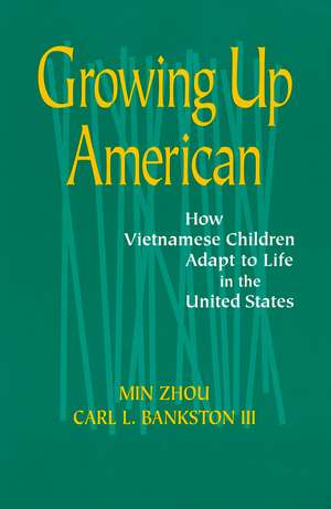 Growing Up American: How Vietnamese Children Adapt to Life in the United States de Min Zhou