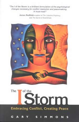 The I of the Storm: Embracing Conflict, Creating Peace de Gary Simmons