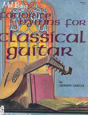 Mel Bay's Favorite Hymns for Classical Guitar de Joseph Castle