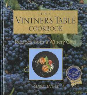 The Vintner's Table Cookbook de Mary Evely