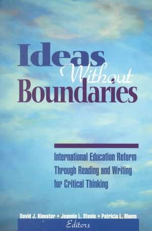 Ideas without Boundaries: "International Education Reform Through Reading and Writing for Critical Thinking" de David Klooster