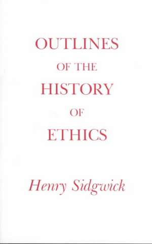 Sidgwick, H: Outlines of the History of Ethics de Henry Sidgwick