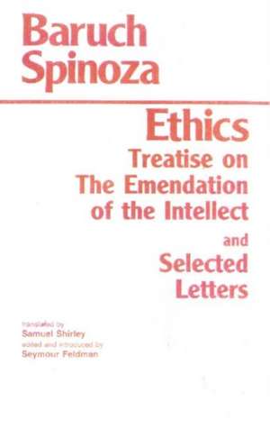 Ethics: with The Treatise on the Emendation of the Intellect and Selected Letters de Baruch Spinoza