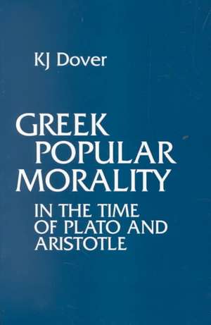 Greek Popular Morality in the Time of Plato and Aristotle: In the Time of Plato & Aristotle de K. J. Dover