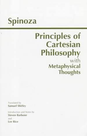 Principles of Cartesian Philosophy: with Metaphysical Thoughts and Lodewijk Meyer's Inaugural Dissertation de Baruch Spinoza