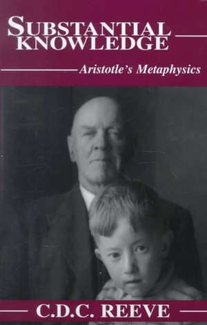 Substantial Knowledge: Aristotle's Metaphysics de C. D. C. Reeve