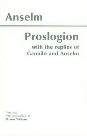 Proslogion: With the Replies of Gaunilo and Anselm de Anselm