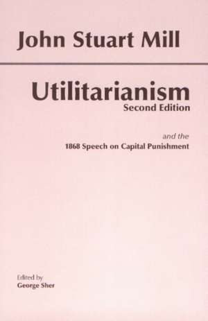 Utilitarianism: and the 1868 Speech on Capital Punishment de John Stuart Mill