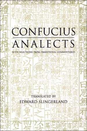 Analects: With Selections from Traditional Commentaries de Confucius