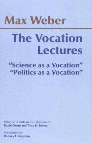 The Vocation Lectures: 'Science as a Vocation'; 'Politics as a Vocation' de Max Weber