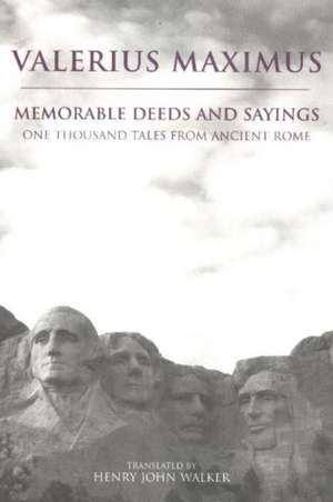 Memorable Deeds and Sayings: One Thousand Tales from Ancient Rome de Valerius Maximus