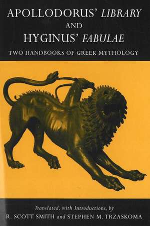 Apollodorus' Library and Hyginus' Fabulae: Two Handbooks of Greek Mythology de Stephen M. Trzaskoma