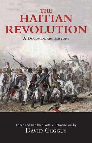 The Haitian Revolution: A Documentary History de David Geggus