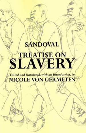 Treatise on Slavery: Selections from De Instauranda Aethiopum Salute de Alonso de de Sandoval