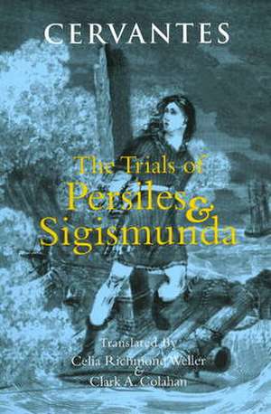 The Trials of Persiles and Sigismunda: A Northern Story de Cervantes