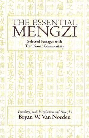 The Essential Mengzi: Selected Passages with Traditional Commentary de Mengzi