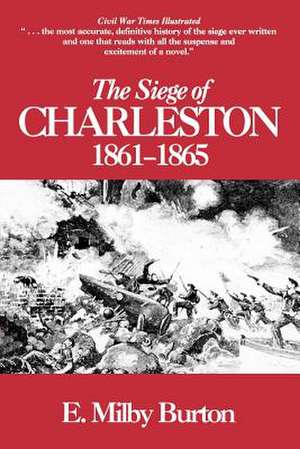 Seige of Charleston, 1861-1865 de E. Milby Burton