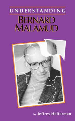 Understanding Bernard Malamud de Jeffrey Helterman