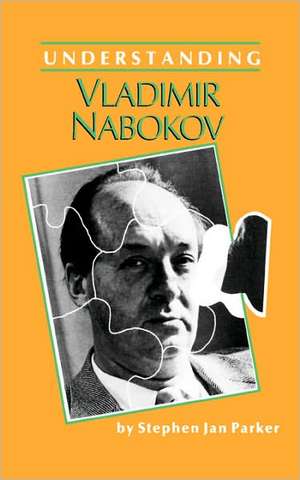 Understanding Vladimir Nabokov de Stephen Jan Parker