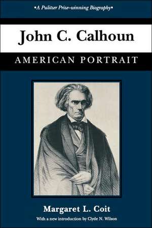 John C. Calhoun: American Portrait de Margaret L. Coit