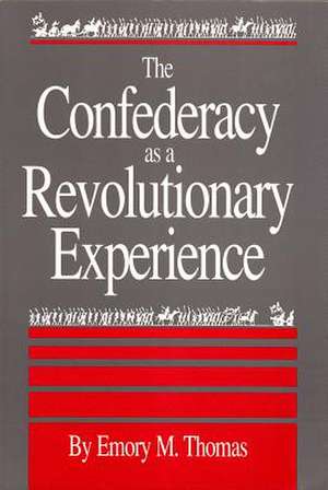 Confederacy as a Revolutionary Experience de Emory M. Thomas