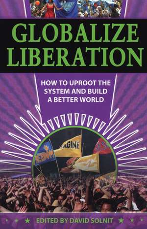 Globalize Liberation: How to Uproot the System and Build a Better World de David E. Kyvig