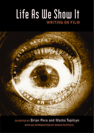 Life as We Show It: Writing on Film de Brian Pera