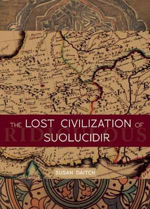 The Lost Civilization of Suolucidir de Susan Daitch