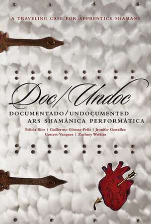 Doc/Undoc: Documentado/Undocumented Ars Shamánica Performática de Guillermo Gómez-Peña