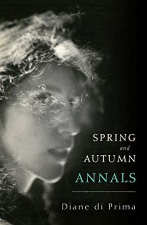 Spring and Autumn Annals de Diane Prima